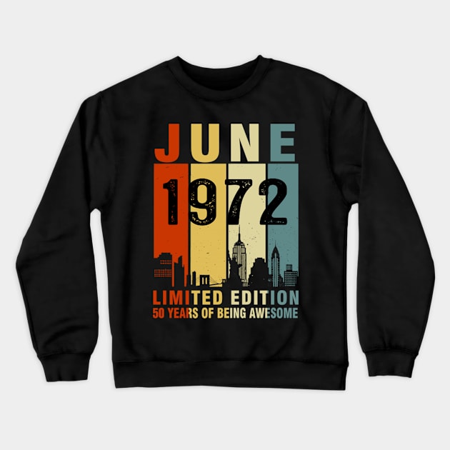 June 1972 Limited Edition 50 Years Of Being Awesome Crewneck Sweatshirt by tasmarashad